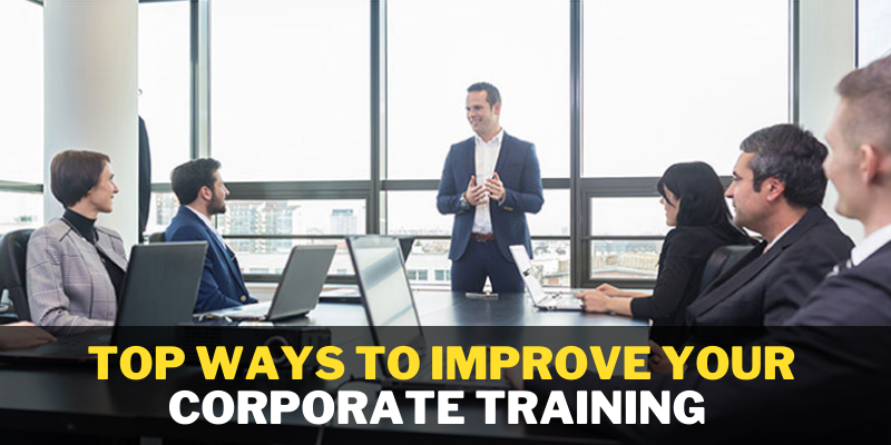 Top Ways to Improve Your Corporate Training