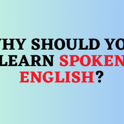 Why should you learn Spoken English?