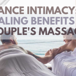 Enhance Intimacy The Healing Benefits of Couple's Massage